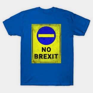 No BREXIT. Distressed blue & yellow sign T-Shirt